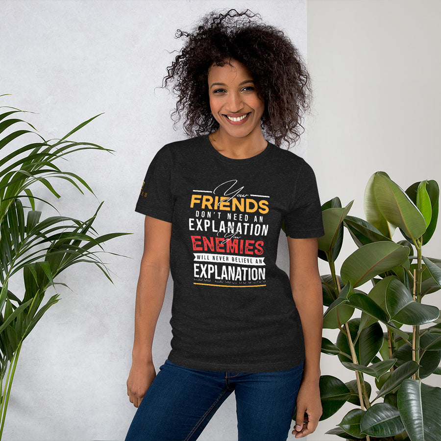 "Our friends don’t need an explanation" Unisex t-shirt
